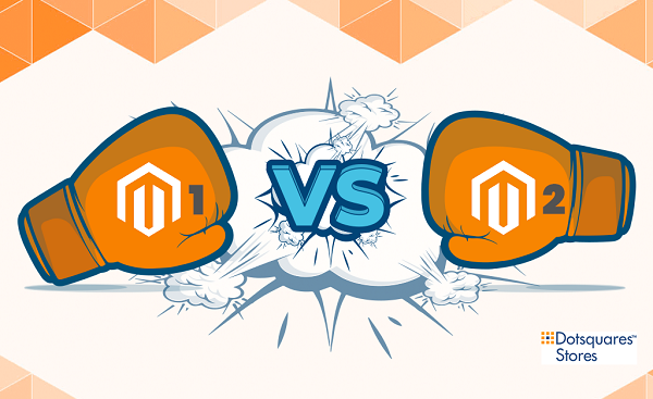 Magento 1 Vs Magento 2 – What Are The Superior Differences?